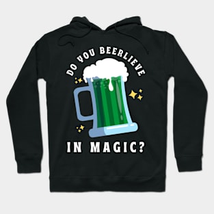 Do You Beerlieve In Magic St Patrick’s Day Hoodie